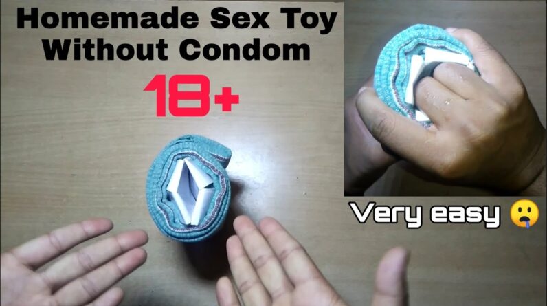 Home Made Sex Toy Without Condom || Easy to Make || For male #sextoyathome by Adult AF â�¤ï¸�