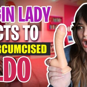 Virgin Lady Reacts To (Uncircumcised Dildo) | Uncircumcised Dildo for Beginners | Dildo Review